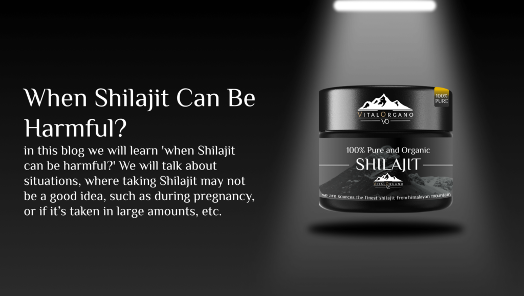 When shilajit can be harmful?